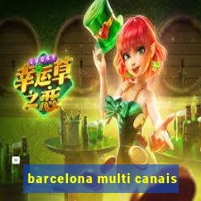 barcelona multi canais